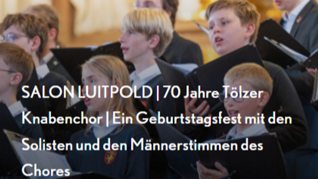 SALON LUITPOLD | 70 Jahre Tölzer Knabenchor | Ein Geburtstagsfest mit den Solisten und den Männerstimmen des Chores