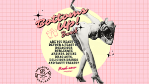 Bottoms Up! - A Burlesque & Drag Brunch