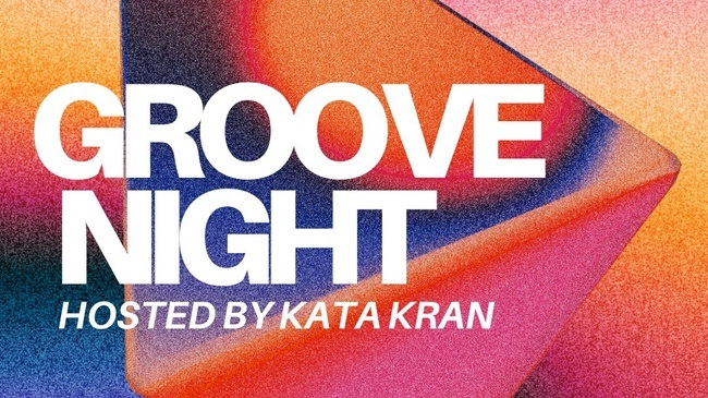 Groove Night. Hosted by Kata Kran