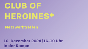 CLUB OF HEROINES* Netzwerktreffen