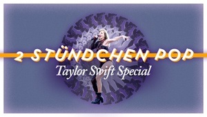 2 STÜNDCHEN POP - Taylor Swift Special