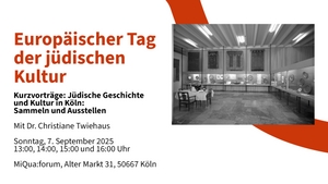 Europäischer Tag der jüdischen Kultur. Jüdische Geschichte und Kultur in Köln: Sammeln und Ausstellen