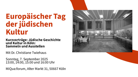Europäischer Tag der jüdischen Kultur. Jüdische Geschichte und Kultur in Köln: Sammeln und Ausstellen