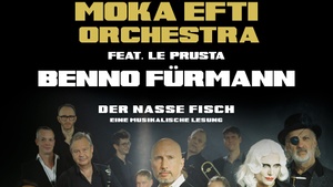 MOKA EFTI ORCHESTRA X BENNO FÜRMANN