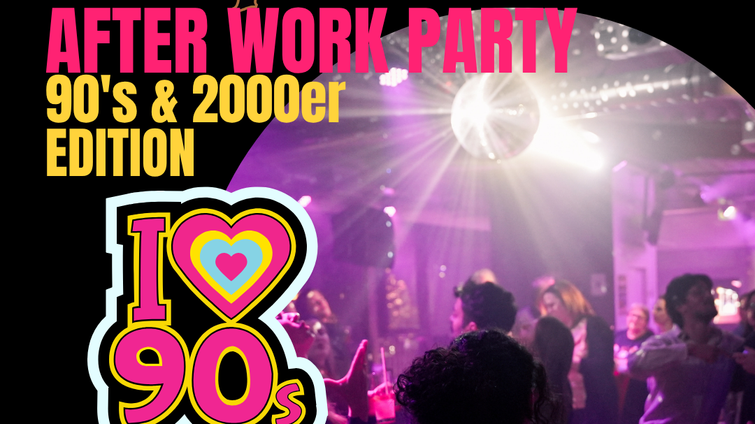 After Work Party - 90*s & 2000er Edition