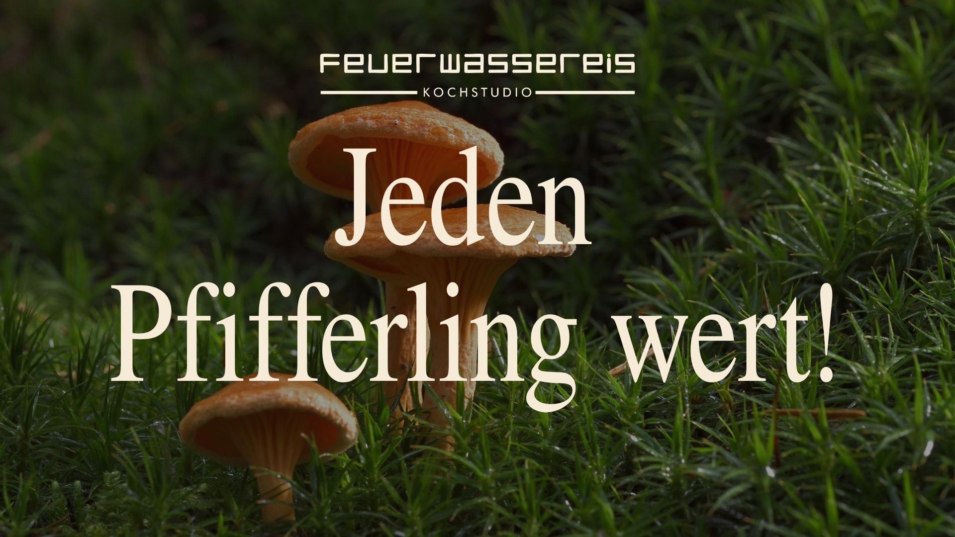 Jeden Pfifferling wert!