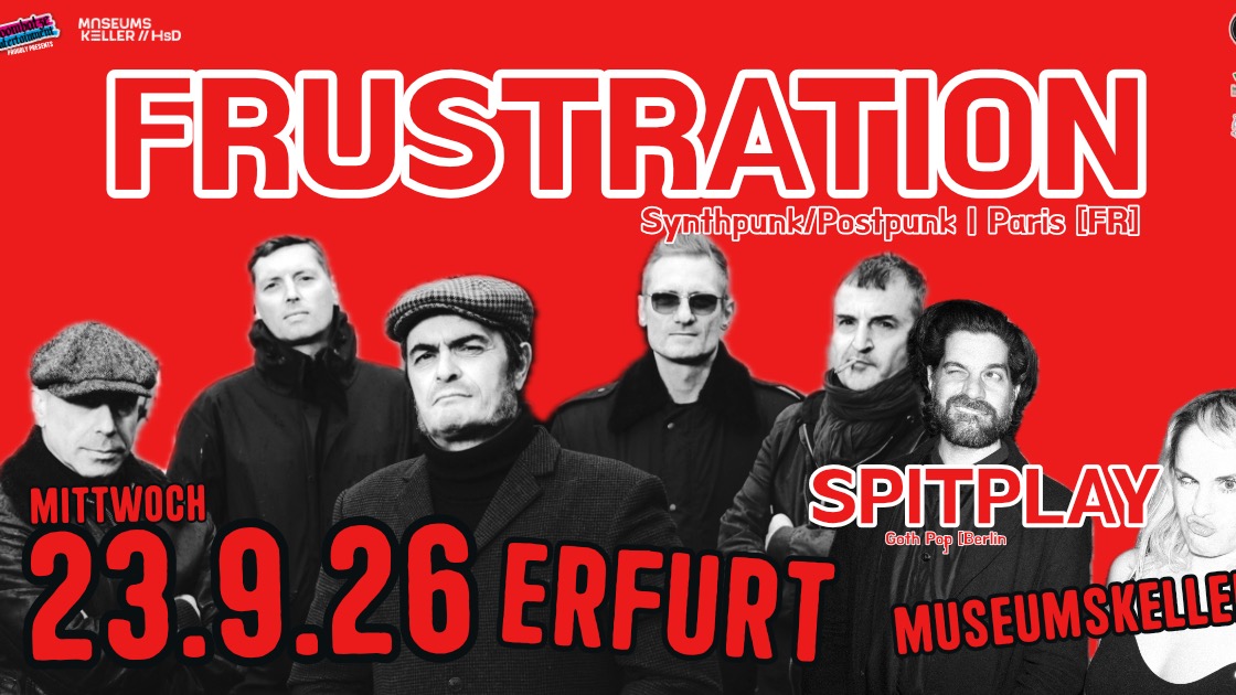FRUSTRATION [Paris] + SPITPLAY [Berlin] | 23.9.26 Museumskeller Erfurt