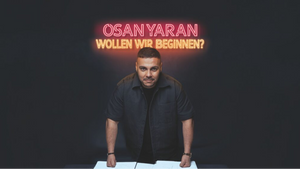 Osan Yaran | „Wollen wir beginnen?“