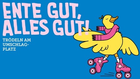 “Ente gut, alles gut” - Flohmarkt am Umschlagplatz