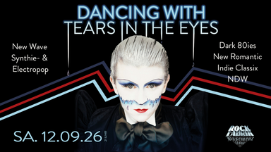 Dancing with Tears in the Eyes - New Wave & Dark 80ies x New Romantic