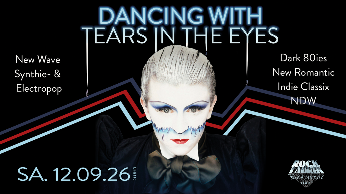 Dancing with Tears in the Eyes - New Wave & Dark 80ies x New Romantic