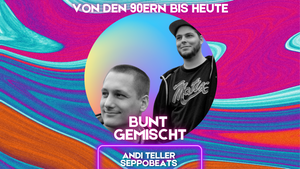 BUNT gemischt mit Andi Teller & Seppobeats