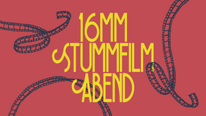 16MM STUMMFILM-ABEND