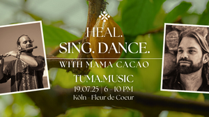 Heal. Sing. Dance. with Mama Cacao & Tuma Music