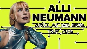 Alli Neumann •. Zurück auf der Erde - Tour 2025