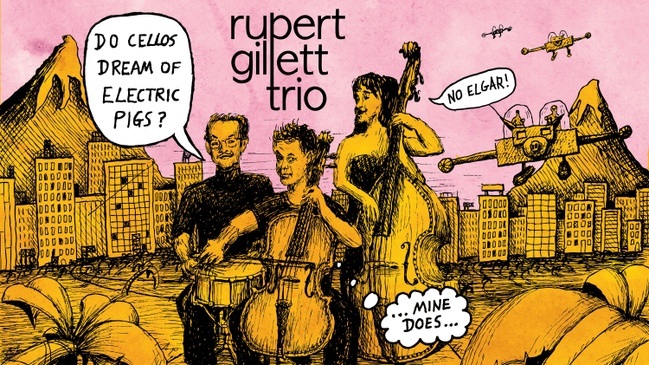 Rupert Gillett Trio: "Do Cellos Dream of Electric Pigs?" ALBUM RELEASE CONCERT