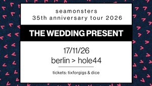 The Wedding Present: Seamonsters 35th Anniversary Tour 2026
