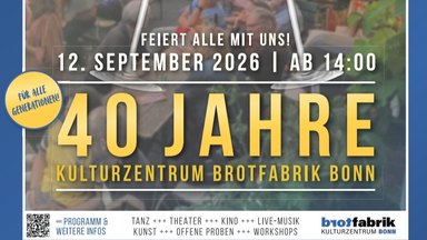 40 Jahre Kulturzentrum Brotfabrik Bonn - Ein Toast auf die Zukunft!