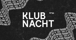 KLUBNACHT N°99 | 9TH ANNIVERSARY PART 2