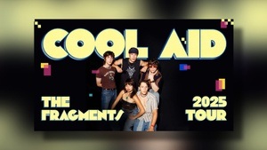 COOL AID - The Fragments Tour