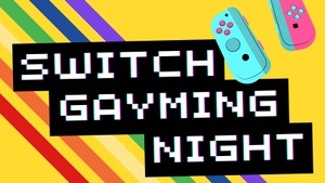 Switch Gayming Night