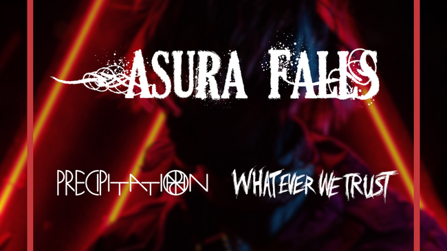 Asura Falls, Whatever We Trust & Precipitation