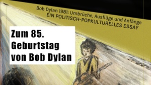 Bob Dylan zum 85. Geburtstag