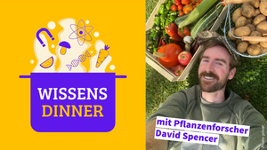 WissensDinner mit Pflanzenforscher David Spencer (ausverkauft / Warteliste)