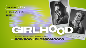 GIRLHOOD | Crying. Screaming. Shaking Ass. | Urban Day Party ab 21 @LUNA Club