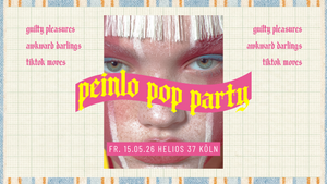 Peinlo Pop Party • Helios 37 • Köln