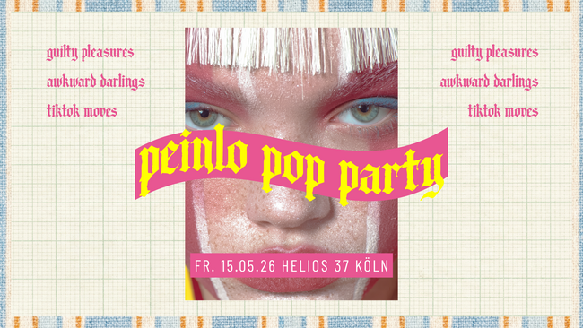 Peinlo Pop Party • Helios 37 • Köln
