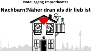 Nachbarn – näher dran, als dir lieb ist…! (Impro Comedy)