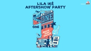 ONE Presents: Lila Iké & Wurl Sound Aftershow Party