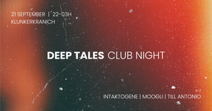 DEEP TALES | club night w/ Intaktogene, Moogli & Till Antonio