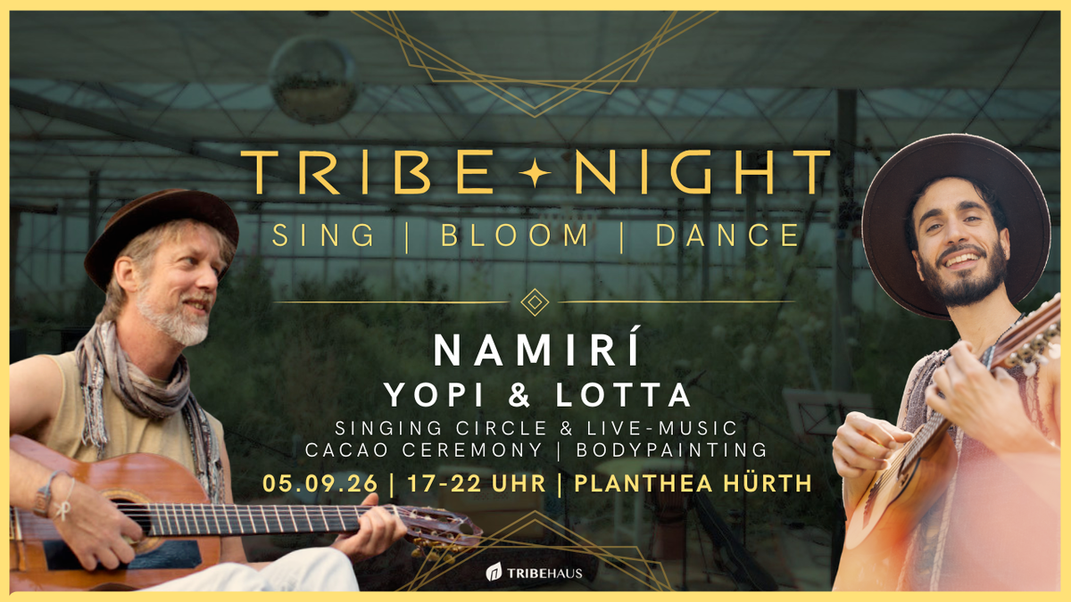 Titelbild der Veranstaltung TRIBE ✦ NIGHT | NAMIRÍ · YOPI & LOTTA · ECSTATIC DANCE & SINING CIRCLE CACAO · BODYPAINT