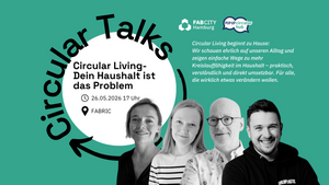 Fab City Circular Talk:  Circular Living - Dein Haushalt ist das Problem