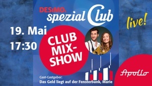 Club Mix-Show Mai • Grandiose Überraschungsgäste live im Apollo! • Gast-Gastgeber*innen heute:  Das Geld liegt auf der Fensterbank, Marie