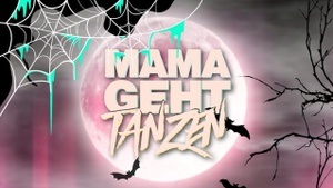 MAMA GEHT TANZEN – Halloween Special
