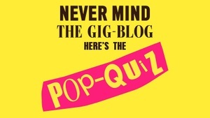 Gig-Blog Pop-Quiz