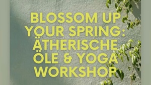 Blossom Up Your Spring: Yoga & Ätherische Öle Workshop