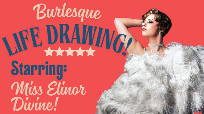 Burlesque Life Drawing mit Miss Elinor Divine – AUSVERKAUFT