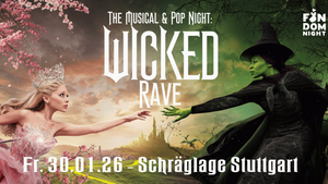 WICKED RAVE: The Musical & Pop Night // Schräglage Stuttgart