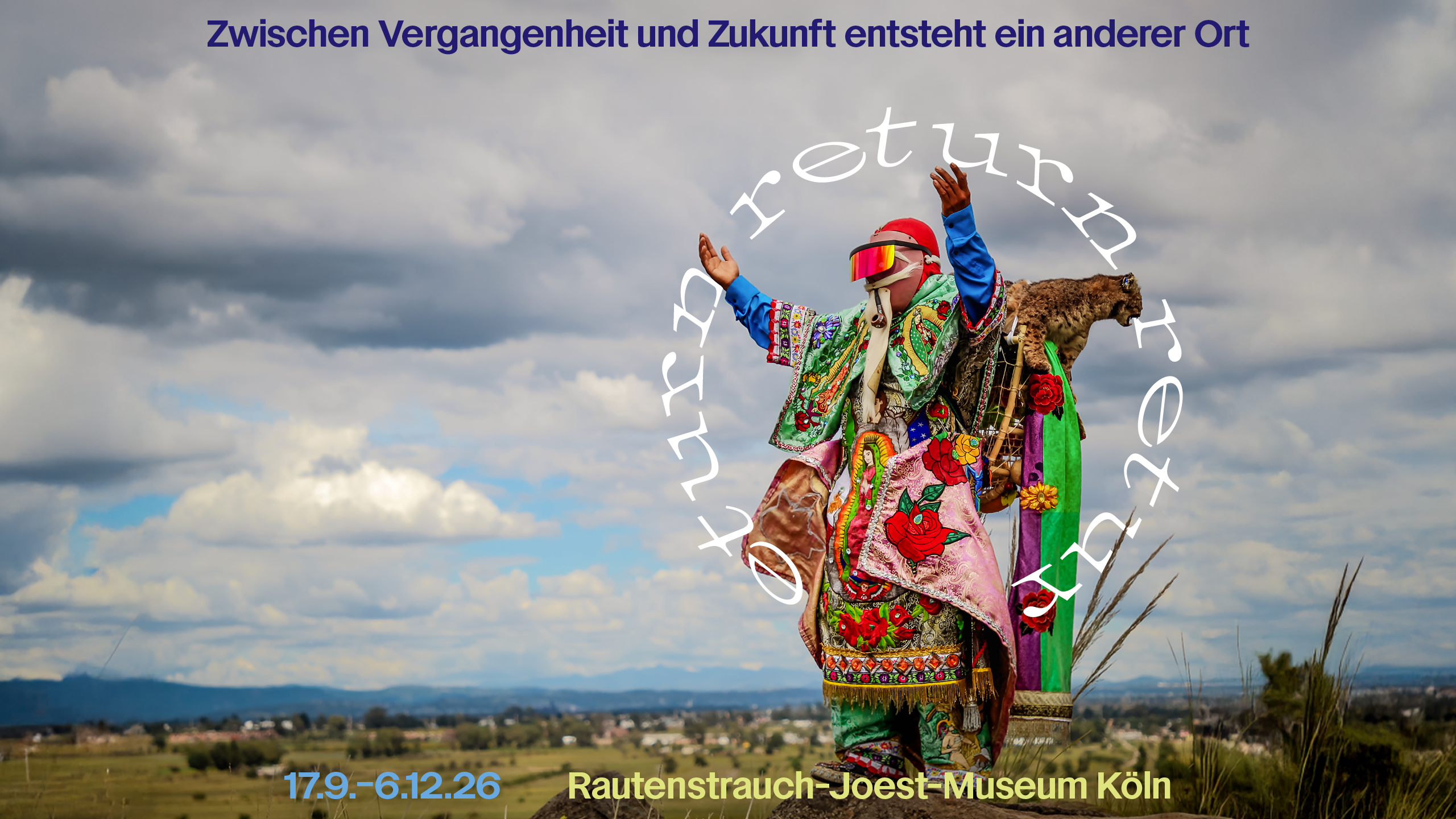 r e t u r n - zwischen Vergangenheit und Zukunft entsteht ein anderer Ort