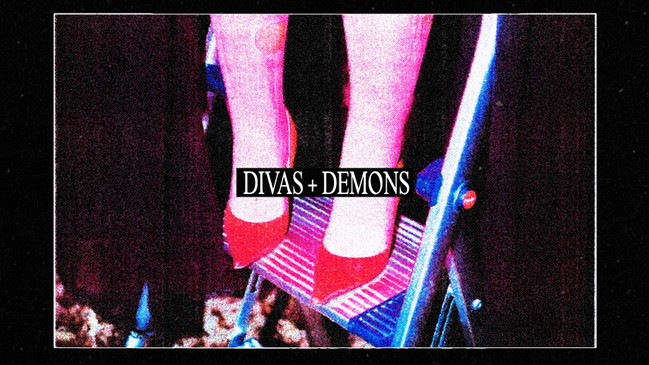 DIVAS + DEMONS • DRAG • LIVE MUSIC