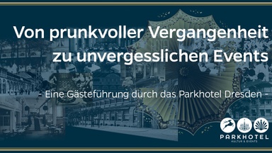 FÜHRUNG DURCH DAS PARKHOTEL - Von prunkvoller Vergangenheit zu unvergesslichen Events