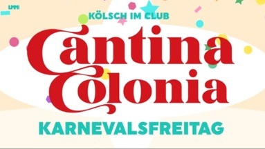KÖLSCH IM CLUB | CANTINA COLONIA | Karnevalsfreitag
