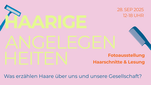 Haarige Angelegenheiten: Ausstellung, Lesung und Raum für Erfahrungsaustausch