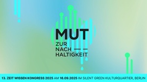 ZEIT WISSEN Kongress 2025 - Mut zur Nachhaltigkeit