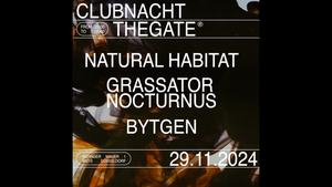 CLUBNACHT // BYTGEN + GRASSATOR NOCTURNUS + NATURAL HABITAT