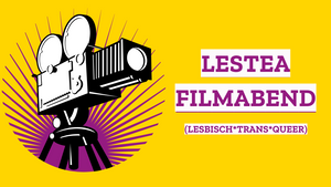 LESTEA FILMABEND (LESBISCH*TRANS*QUEER)